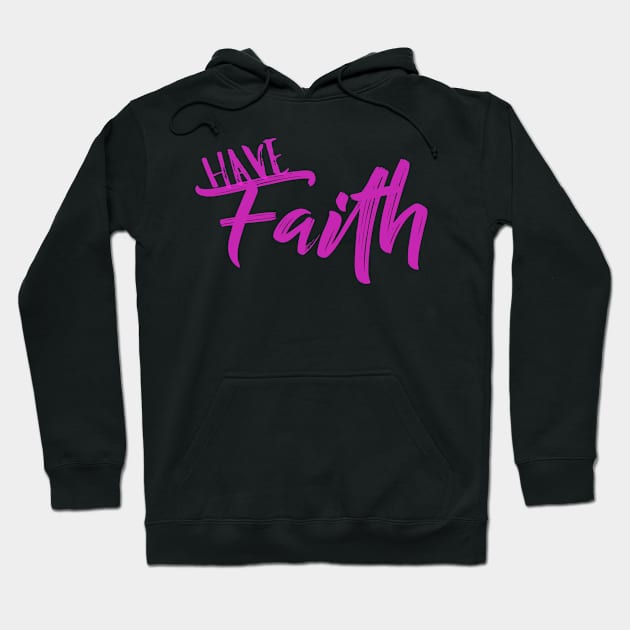 Have Faith In God Christian Faith Hoodie by GraceFieldPrints